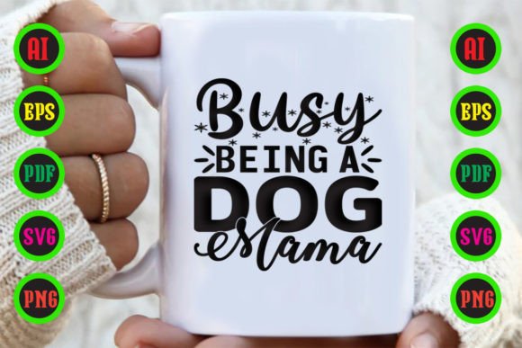 Busy Being a Dog Mama: Graphics for Crafts & Content