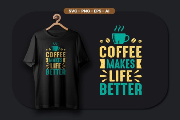 Coffee Quotes Makes Life Better SVG