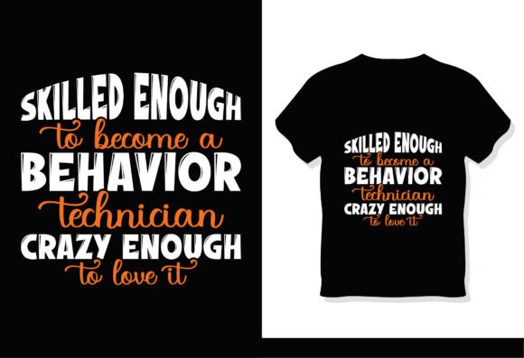 Crazy Behavior Technician Graphics & T-Shirt Designs