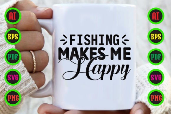 FISHING MAKES ME HAPPY Graphics for Crafts