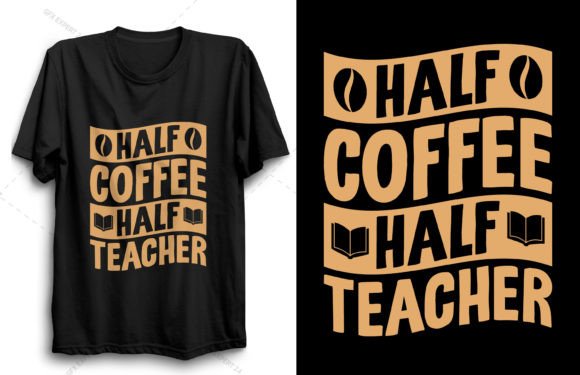 Half Coffee Half Teacher T-Shirt Graphics