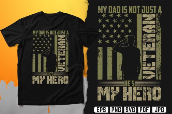 My Dad Is Not Just Veteran He's My Hero Graphics