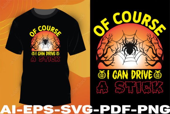Of Course I Can Drive a Stick: Graphics & T-Shirt Designs