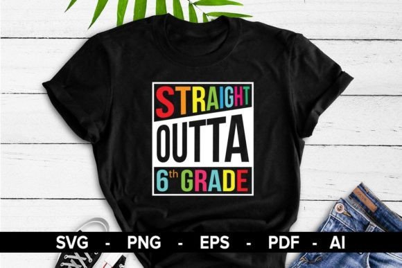 Straight Outta 6th Grade Graphics