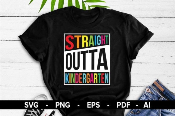 Straight Outta Kindergarten Graphics K
