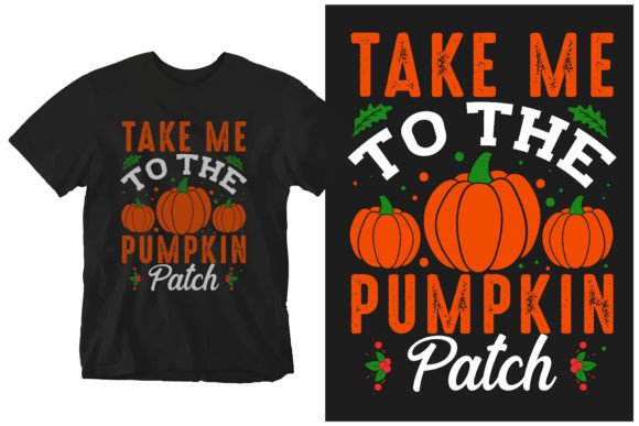 Take Me to the Pumpkin Patch Graphics & T-Shirt Designs