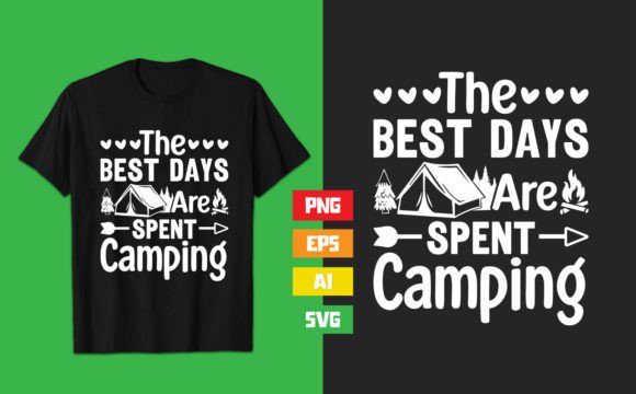 The Best Days Are Spent Camping Graphics & T-Shirt Designs