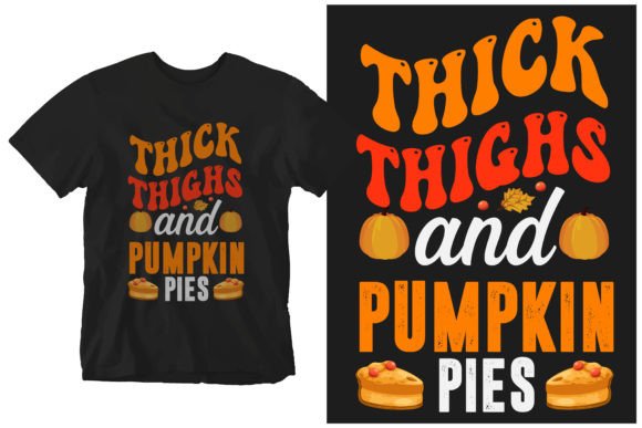Thick Thighs and Pumpkin Pies Graphics & T-Shirt Designs